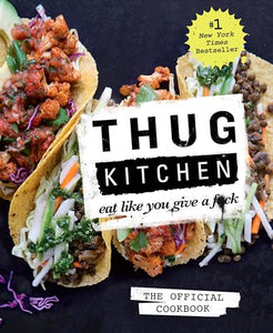 Thug Kitchen: The Official Cookbook 