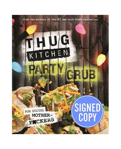 Thug Kitchen Party Grub: For Social Motherf*****s - Autographed Signed Copy Hardcover 