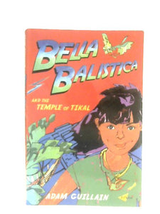 Bella Balistica And The Temple Of Tikal 