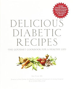 Delicious Diabetic Recipes: The Gourmet Cookbook for a Healthy Life 