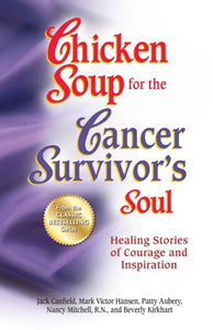 Chicken Soup for the Cancer Survivor's Soul *Was Chicken Soup Fo 