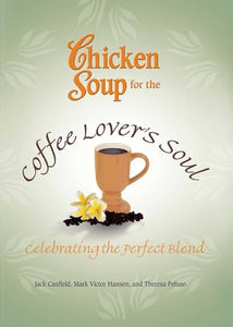 Chicken Soup for the Coffee Lover's Soul 