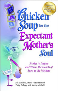 Chicken Soup for the Expectant Mother's Soul 