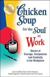 Chicken Soup for the Soul at Work 