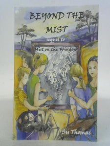 Beyond the Mist; Sequel to Mist on the Window 