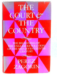 The Court and the Country: The Beginning of the English Revolution. 