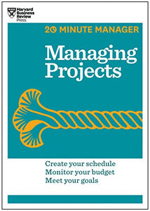 Managing Projects (HBR 20-Minute Manager Series) 