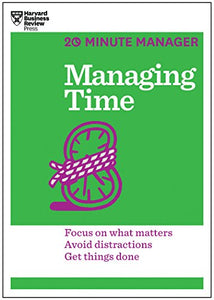 Managing Time (HBR 20-Minute Manager Series) 