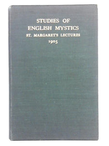 Studies of English Mystics, St. Margaret's Lectures 1905 