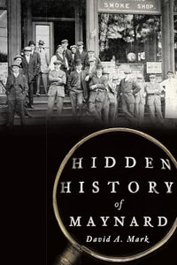 Hidden History of Maynard 