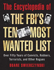 The Encyclopedia of the FBI's Ten Most Wanted List 