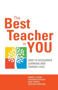 The Best Teacher in You: Thrive on Tensions, Accelerate Learning, and Change Lives 