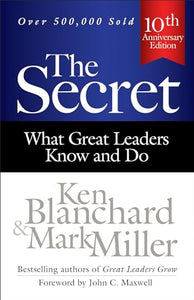 The Secret: What Great Leaders Know and Do 