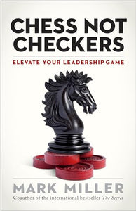 Chess Not Checkers: Elevate Your Leadership Game 