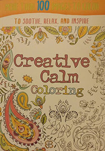 Creative Calm Coloring - More than 100 Images to Color to Soothe, Relax & Inspire 