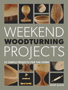 Weekend Woodturning Projects 