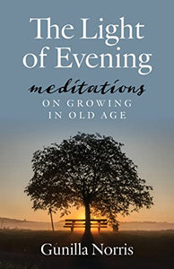 The Light of Evening: Meditations on Growing in Old Age 