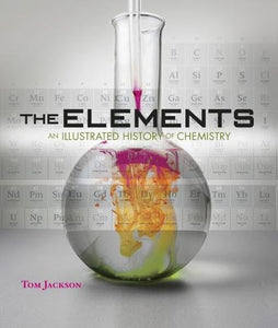 The Elements - An Illustrated History Of Chemistry 