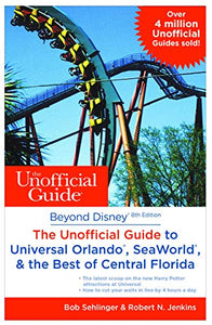 Beyond Disney: The Unofficial Guide to Universal Orlando, SeaWorld & the Best of Central Florida 