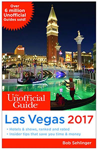 The Unofficial Guide to Las Vegas 2017 