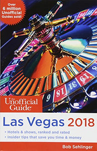 The Unofficial Guide to Las Vegas 2018 