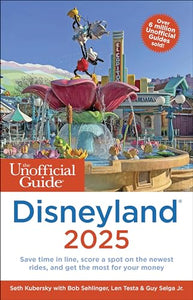 The Unofficial Guide to Disneyland 2025 