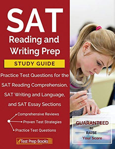 SAT Reading and Writing Prep Study Guide & Practice Test Questions for the SAT Reading Comprehension, SAT Writing and Language, and SAT Essay Sections 