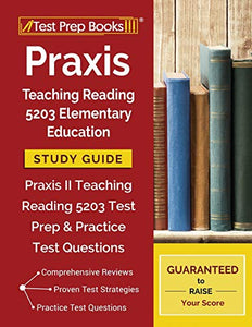 Praxis Teaching Reading 5203 Elementary Education Study Guide 