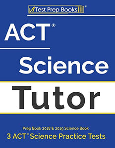 ACT Science Tutor Prep Book 2018 & 2019 