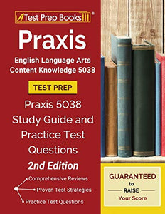 Praxis English Language Arts Content Knowledge 5038 Test Prep 