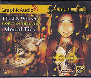 Mortal Ties, World of the Lupi, GraphicAudio 