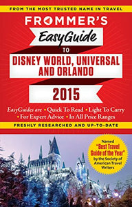 Frommer's EasyGuide to Disney World, Universal and Orlando 2015 