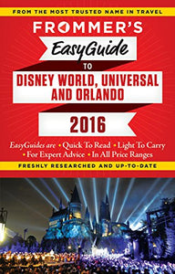 Frommer's EasyGuide to Disney World, Universal and Orlando 2016 