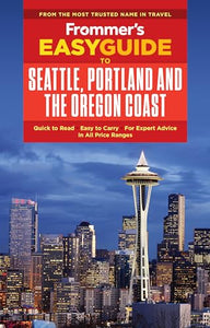 Frommer's EasyGuide to Seattle, Portland and the Oregon Coast 