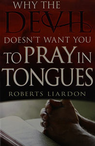 Why the Devil Doesn't Want You to Pray in Tongues 