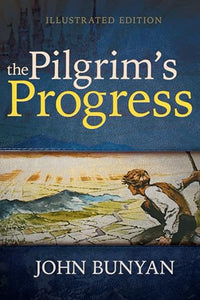 The Pilgrim's Progress (Illustrated Edition) 