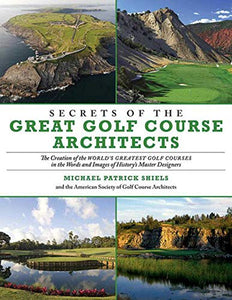 Secrets of the Great Golf Course Architects 