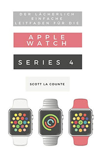 Der L�cherlich Einfache Leitfaden F�r Die Apple Watch Series 4 