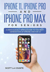 iPhone 11, iPhone Pro, and iPhone Pro Max For Seniors 