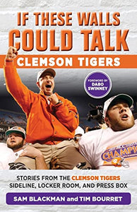 If These Walls Could Talk: Clemson Tigers 