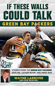 If These Walls Could Talk: Green Bay Packers 