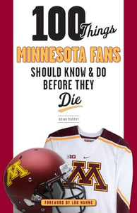 100 Things Minnesota Fans Should Know & Do Before They Die 