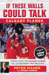 If These Walls Could Talk: Calgary Flames 