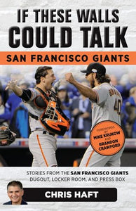 If These Walls Could Talk: San Francisco Giants 