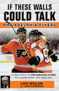 If These Walls Could Talk: Philadelphia Flyers 