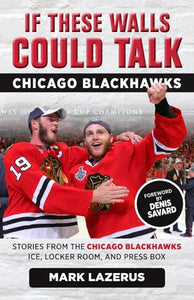 If These Walls Could Talk: Chicago Blackhawks 