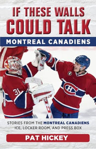 If These Walls Could Talk: Montreal Canadiens 