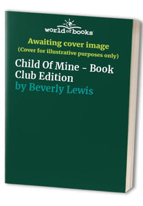 Child Of Mine - Book Club Edition 