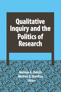 Qualitative Inquiry and the Politics of Research 