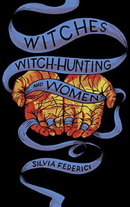 Witches, Witch-Hunting, and Women 